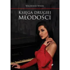 KSIĘGA DRUGIEJ MŁODOŚCI Waldemar Wnuk - Poligraf