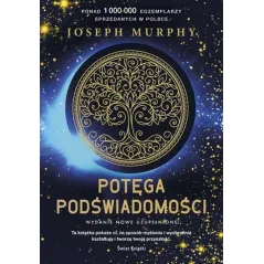 POTĘGA PODŚWIADOMOŚCI Joseph Murphy - Świat Książki