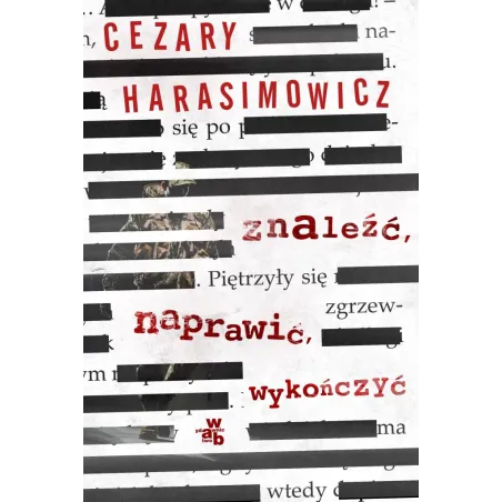ZNALEŹĆ NAPRAWIĆ. WYKOŃCZYĆ Cezary Harasimowicz - WAB