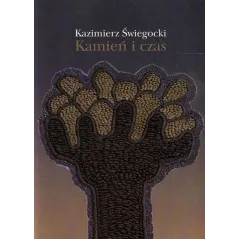 KAMIEŃ I CZAS Kazimierz Świegocki - Wydawnictwo Akademii Humanistyczno-Ekonomicznej w Łodzi