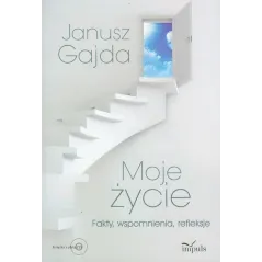 MOJE ŻYCIE Z PŁYTĄ CD FAKTY WSPOMNIENIA REFLEKSJE Janusz Gajda - Impuls