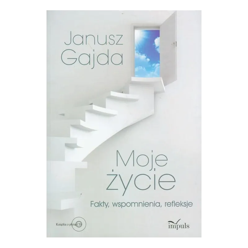 MOJE ŻYCIE Z PŁYTĄ CD FAKTY WSPOMNIENIA REFLEKSJE Janusz Gajda - Impuls