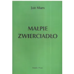 MAŁPIE ZWIERCIADŁO Jan Marx - Książka i Prasa