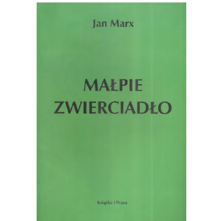 MAŁPIE ZWIERCIADŁO Jan Marx - Książka i Prasa