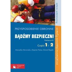 PRZYSPOSOBIENIE OBRONNE BĄDŹMY BEZPIECZNI PODRĘCZNIK Mieczysław Borowiecki, Zbigniew Pytasz, Edward Rygała - Wydawnictwo...