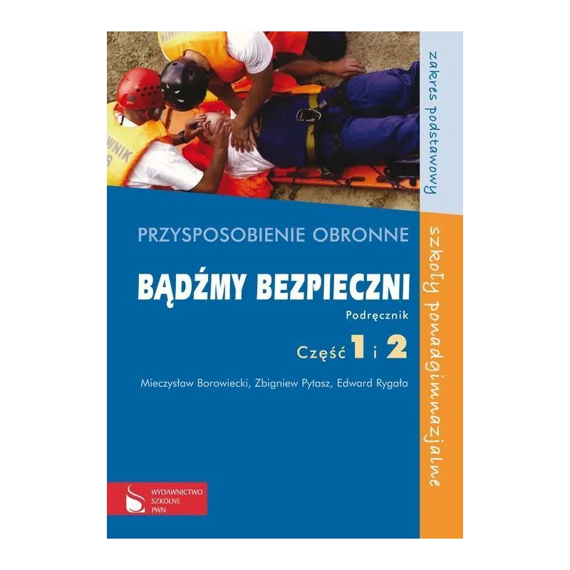PRZYSPOSOBIENIE OBRONNE BĄDŹMY BEZPIECZNI PODRĘCZNIK Mieczysław Borowiecki, Zbigniew Pytasz, Edward Rygała - Wydawnictwo...