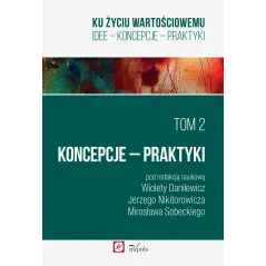 KU ŻYCIU WARTOŚCIOWEMU 2 KONCEPCJE PRAKTYKI Jerzy Nikitorowicz, Mirosław Sobecki - Impuls