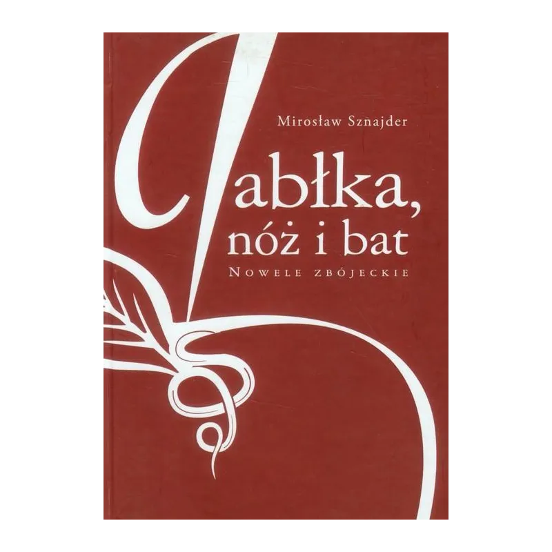 JABŁKA, NÓŻ I BAT NOWELE ZBÓJECKIE Mirosław Sznajder - Veda