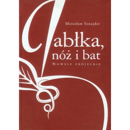 JABŁKA, NÓŻ I BAT NOWELE ZBÓJECKIE Mirosław Sznajder - Veda
