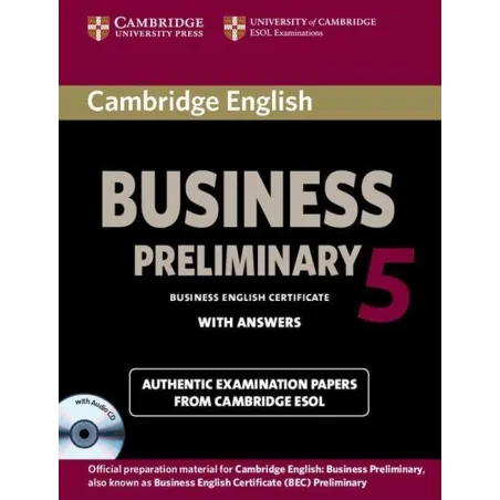 CAMBRIDGE ENGLISH BUSINESS 5 PRELIMINARY SELF-STUDY PACK STUDENTS BOOK WITH ANSWERS AND AUDIO CD - Cambridge University Press