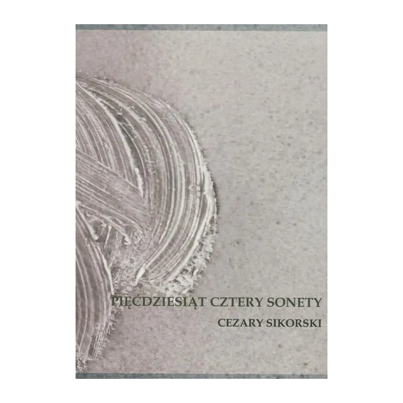 PIĘĆDZIESIĄT CZTERY SONETY Cezary Sikorski - Zaułek Wydawniczy Pomyłka