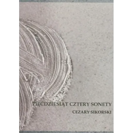 PIĘĆDZIESIĄT CZTERY SONETY Cezary Sikorski - Zaułek Wydawniczy Pomyłka