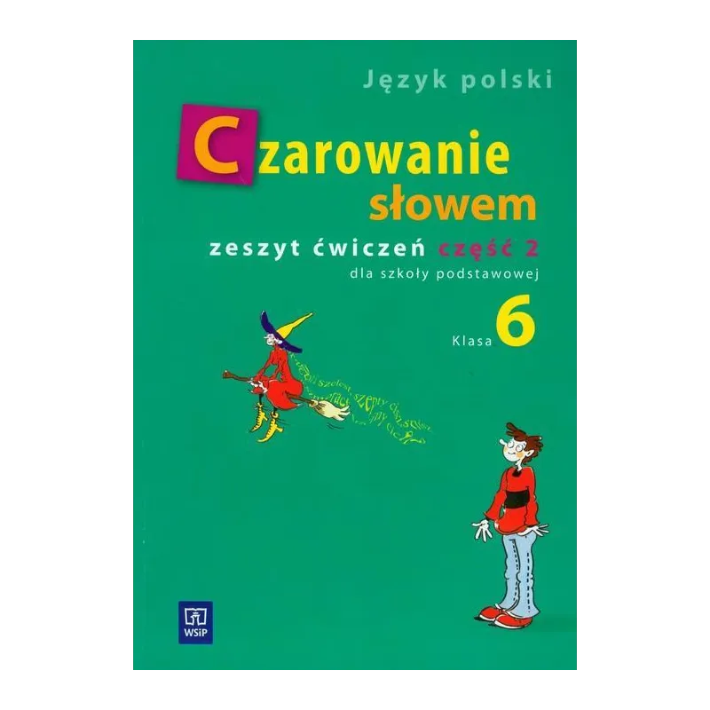 CZAROWANIE SŁOWEM ZESZYT ĆWICZEŃ 2 KLASA 6 Agnieszka Kania, Karolina Kwak, Joanna Majchrzak-Broda - WSiP