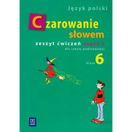 CZAROWANIE SŁOWEM ZESZYT ĆWICZEŃ 2 KLASA 6 Agnieszka Kania, Karolina Kwak, Joanna Majchrzak-Broda - WSiP