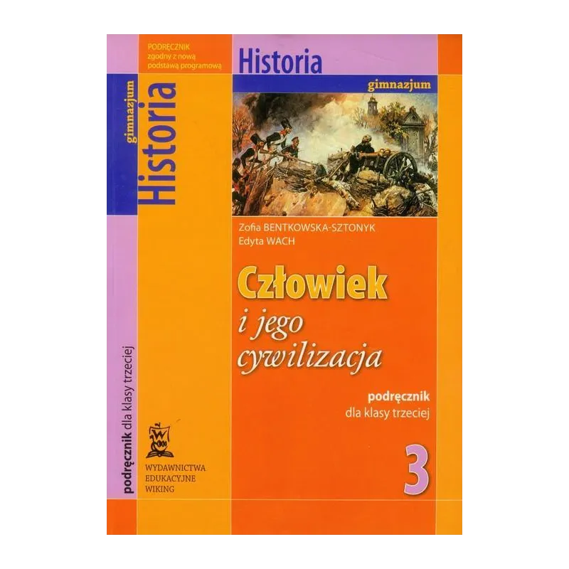 CZŁOWIEK I JEGO CYWILIZACJA 3 HISTORIA PODRĘCZNIK Zofia Bentkowska-Sztonyk - Wydawnictwo Edukacyjne Wiking
