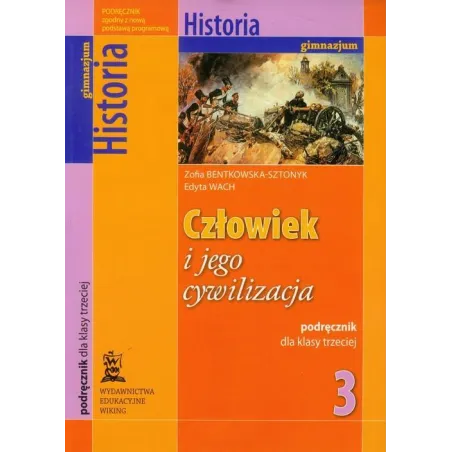 CZŁOWIEK I JEGO CYWILIZACJA 3 HISTORIA PODRĘCZNIK Zofia Bentkowska-Sztonyk - Wydawnictwo Edukacyjne Wiking