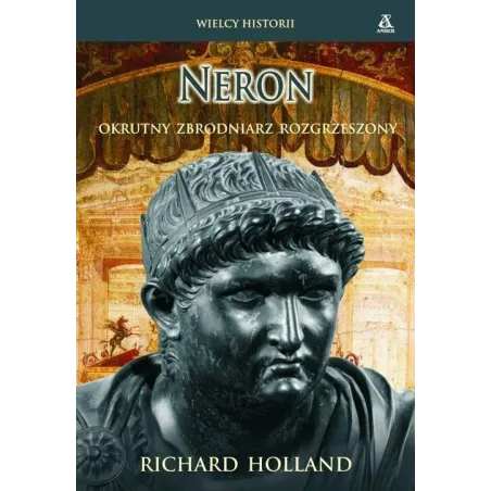 NERON. OKRUTNY ZBRODNIARZ ROZGRZESZONY Richard Holland - Amber