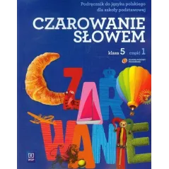 CZAROWANIE SŁOWEM 5 PODRĘCZNIK 1 Agnieszka Kania, Karolina Kwak, Joanna Majchrzak-Broda - WSiP