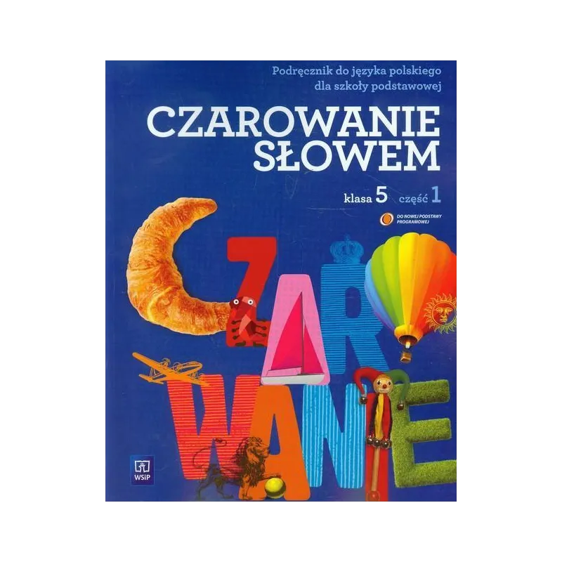 CZAROWANIE SŁOWEM 5 PODRĘCZNIK 1 Agnieszka Kania, Karolina Kwak, Joanna Majchrzak-Broda - WSiP