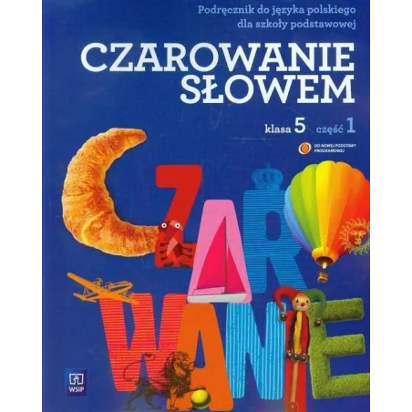 CZAROWANIE SŁOWEM 5 PODRĘCZNIK 1 Agnieszka Kania, Karolina Kwak, Joanna Majchrzak-Broda - WSiP