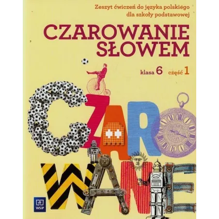 CZAROWANIE SŁOWEM 1 ZESZYT ĆWICZEŃ 2 Agnieszka Kania, Karolina Kwak, Joanna Majchrzak-Broda - WSiP