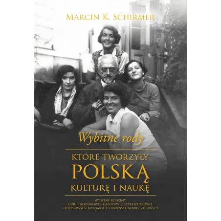 WYBITNE RODY KTÓRE TWORZYŁY POLSKĄ KULTURĘ I NAUKĘ Marcin K. Schirmer - Muza