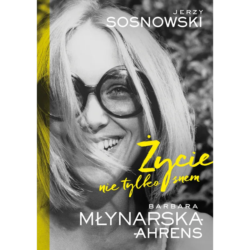 ŻYCIE NIE TYLKO SNEM Barbara Młynarska-Ahrens, Jerzy Sosnowski - Muza