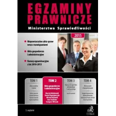 EGZAMINY PRAWNICZE MINISTERSTWA SPRAWIEDLIWOŚCI 2015 AKTA GOSPODARCZE I ADMINISTRACYJNE 2 Grzegorz Witczak - C.H. Beck