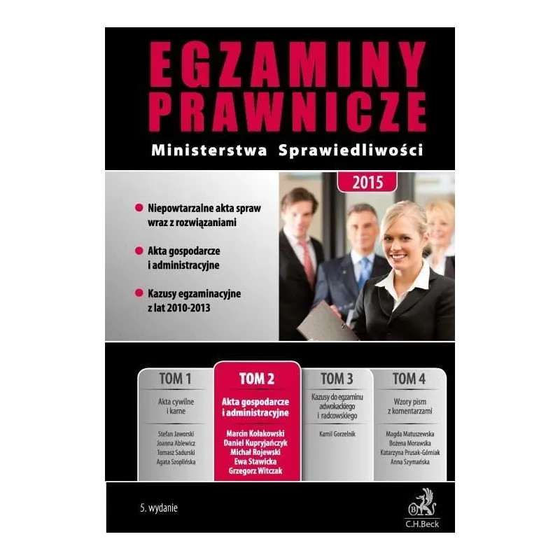 EGZAMINY PRAWNICZE MINISTERSTWA SPRAWIEDLIWOŚCI 2015 AKTA GOSPODARCZE I ADMINISTRACYJNE 2 Grzegorz Witczak - C.H. Beck