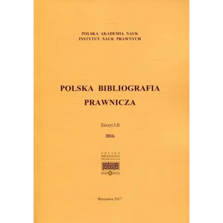 POLSKA BIBLIOGRAFIA PRAWNICZA ZESZYT LII 2016 - Polska Akademia Nauk