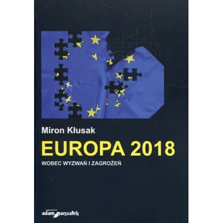 EUROPA 2018 WOBEC WYZWAŃ I ZAGROŻEŃ Miron Kłusak - Adam Marszałek