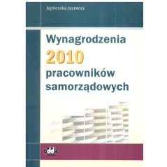 WYNAGRODZENIA 2010 PRACOWNIKÓW SAMORZĄDOWYCH Agnieszka Jacewicz - ODDK