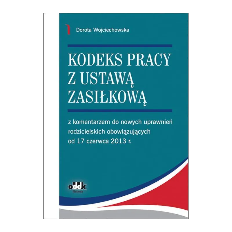 KODEKS PRACY Z USTAWĄ ZASIŁKOWĄ Dorota Wojciechowska - ODDK