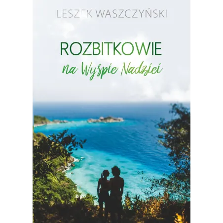 ROZBITKOWIE NA WYSPIE NADZIEI Leszek Waszczyński - Poligraf