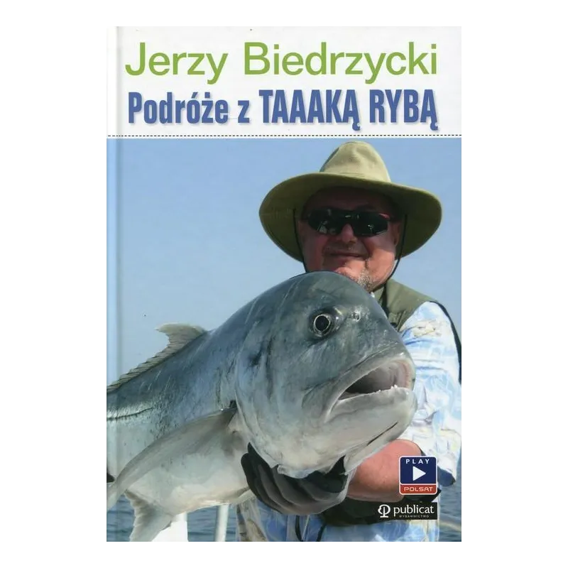 PODRÓŻE Z TAAAKĄ RYBĄ Jerzy Biedrzycki - Publicat