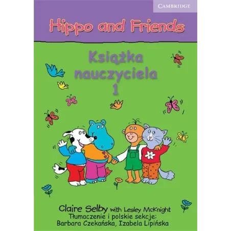 HIPPO AND FRIENDS 1 KSIĄŻKA NAUCZYCIELA Claire Selby - Cambridge University Press