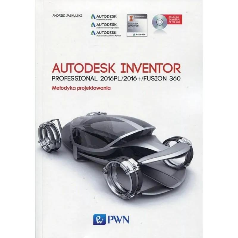 AUTODESK INVENTOR PROFESSIONAL METODYKA PROJEKTOWANIA Andrzej Jaskulski - PWN