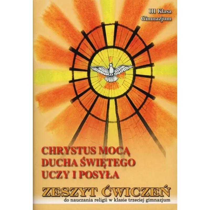 CHRYSTUS MOCĄ DUCHA ŚWIĘTEGO UCZY I POSYŁA ZESZYT ĆWICZEŃ - Wydawnictwo Diecezjalne