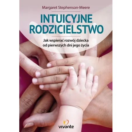 INTUICYJNE RODZICIELSTWO Margaret Stephenson-Meere - Vivante