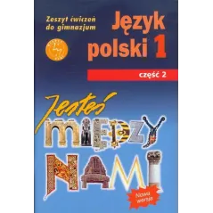 JESTEŚ MIĘDZY NAMI 1 JĘZYK POLSKI ĆWICZENIA 2 Grażyna Nieckula - GWO
