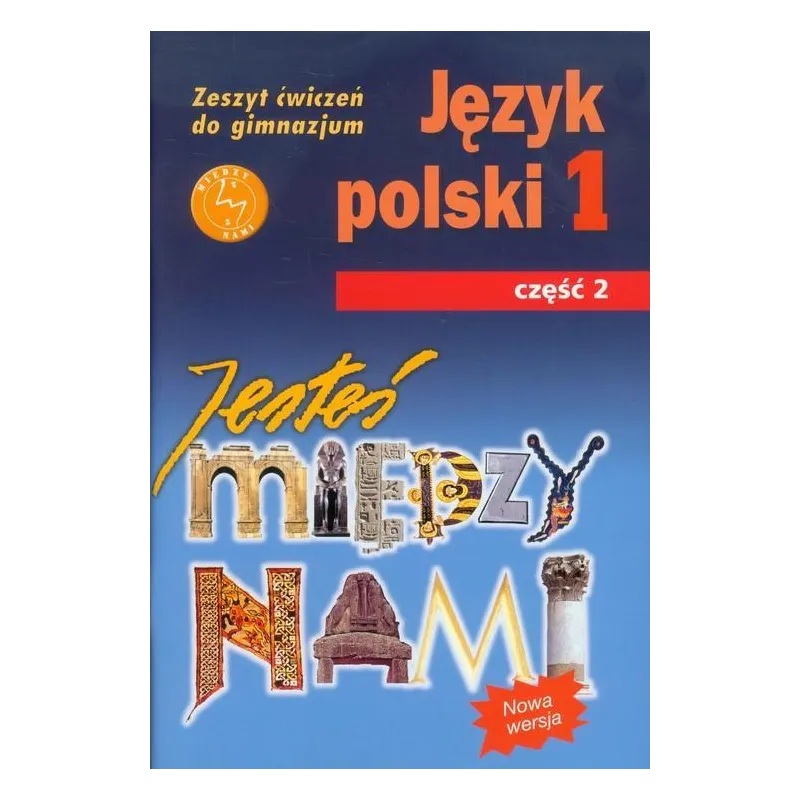 JESTEŚ MIĘDZY NAMI 1 JĘZYK POLSKI ĆWICZENIA 2 Grażyna Nieckula - GWO