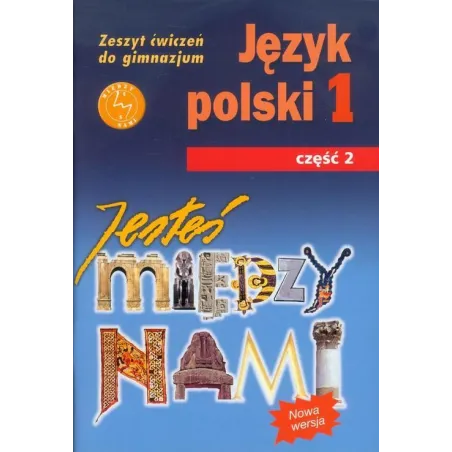 JESTEŚ MIĘDZY NAMI 1 JĘZYK POLSKI ĆWICZENIA 2 Grażyna Nieckula - GWO