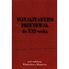 TOTALITARYZM PRZETRWAŁ DO XXI WIEKU Władysław Masiarz - Oficyna Wydawnicza AFM