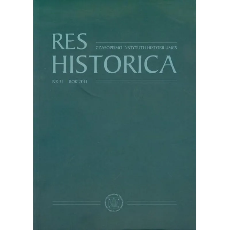RES HISTORICA 31 CZASOPISMO INSTYTUTU HISTORII UMCS - UMCS Wydawnictwo Uniwersytetu Marii Curie-Skłodowskiej