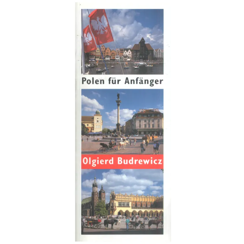 POLSKA DLA POCZĄTKUJĄCYCH PRZEWODNIK ILUSTROWANY Olgierd Budrewicz - Ringier Axel Springer