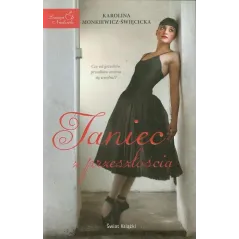 TANIEC Z PRZESZŁOŚCI Karolina Monkiewicz-Święcicka - Świat Książki