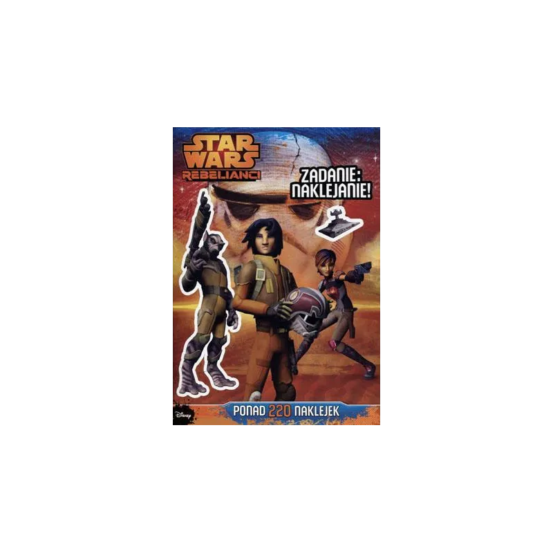 STAR WARS REBELIANCI. ZADANIE: NAKLEJANIE! - Ameet