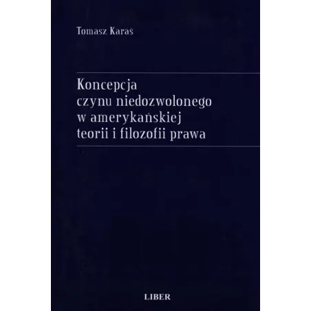 Koncepcja Czynu Niedozwolonego W Amerykańskiej Teorii I Filozofii Prawa Tomasz Karaś Koncepcja Czynu Niedozwolonego W Amerykańskiej Teorii I Filozofii Prawa Tomasz Karaś
