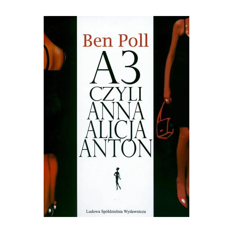 A3 CZYLI ANNA ALICJA ANTON Ben Poll - Ludowa Spódzielnia Wydawnicza