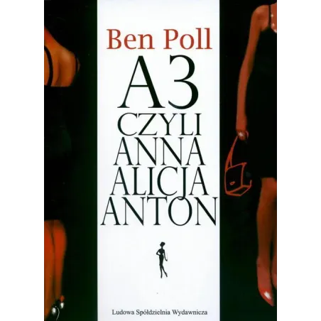 A3 CZYLI ANNA ALICJA ANTON Ben Poll - Ludowa Spódzielnia Wydawnicza